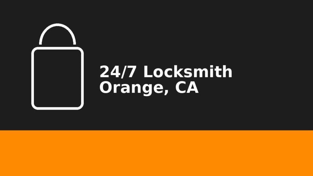 24/7 locksmith service graphic representing emergency residential, commercial, and automotive locksmith services in Orange, California.